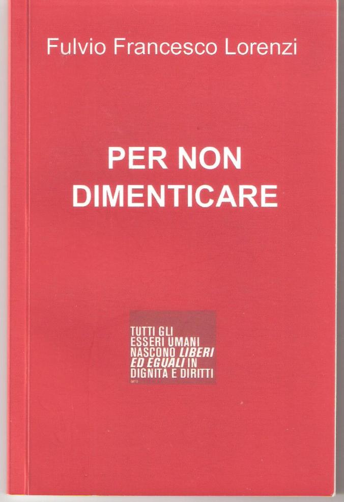 Per non dimenticare di Fulvio Francesco Lorenzi 1 edizione.jpeg